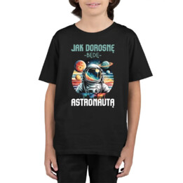 Jak dorosnę, będę astronautą - dziecięca koszulka na prezent