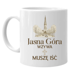 Jasna Góra wzywa, muszę iść - kubek na prezent