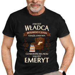 Jam jest władca wolnego czasu - Emeryt - męska koszulka na prezent