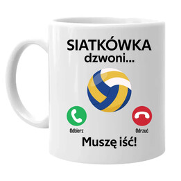 Siatkówka dzwoni, muszę iść  - kubek na prezent