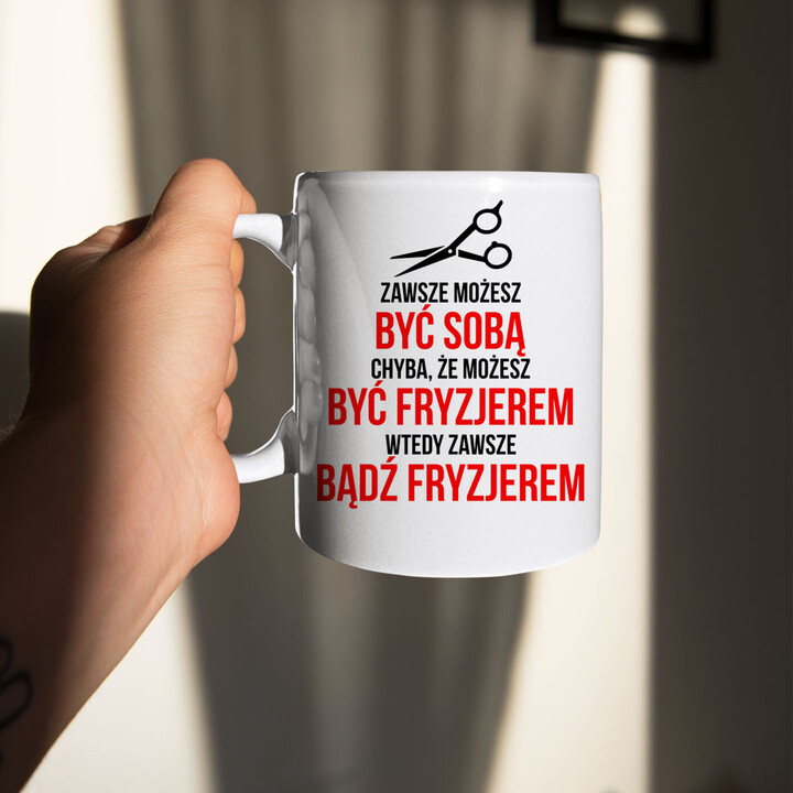 Zawsze możesz być sobą - fryzjer - kubek z nadrukiem