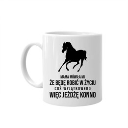 Mama mówiła mi - jazda konna - kubek z nadrukiem