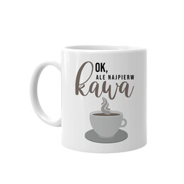 Ok, ale najpierw kawa - kubek