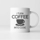 I turn coffee into code - kubek