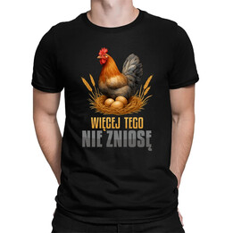 Więcej tego nie zniosę - męska koszulka na prezent