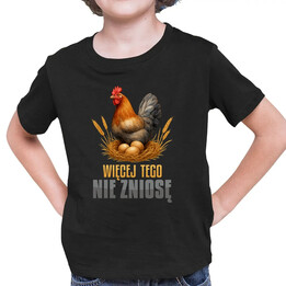 Więcej tego nie zniosę - dziecięca koszulka na prezent