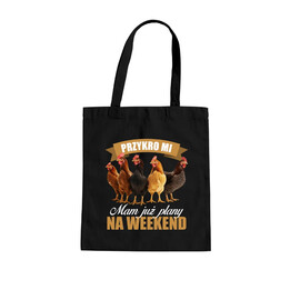 Przykro mi, mam już plany na weekend - kury - torba na prezent