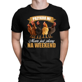 Przykro mi, mam już plany na weekend - kury - męska koszulka na prezent