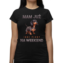Mam już inne plany na weekend - jamnik - damska koszulka na prezent