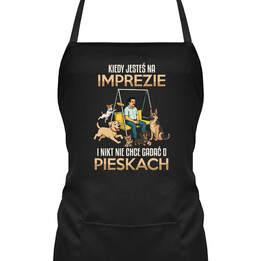 Kiedy jesteś na imprezie i nikt nie chce rozmawiać o pieskach - fartuch na prezent