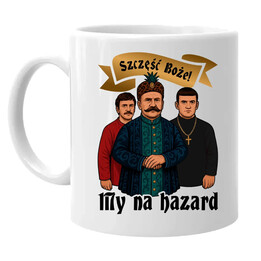 Szczęść Boże! My na hazard - kubek na prezent dla fanów serialu 1670
