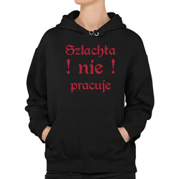 Szlachta nie pracuje - dla fanów serialu 1670 - damska bluza na prezent
