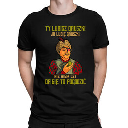 Ty lubisz gruszki, ja lubię gruszki - Nie wiem, czy da się to pogodzić - dla fanów serialu 1670 - męska koszulka na prezent