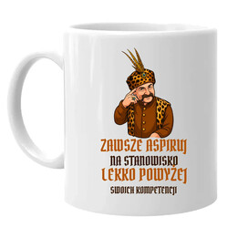 Zawsze aspiruj na stanowisko lekko powyżej swoich kompetencji - kubek na prezent