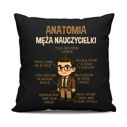 Anatomia męża nauczycielki - czarna poduszka na prezent