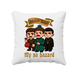 Szczęść Boże! My na hazard V2 - poduszka na prezent dla fanów serialu 1670