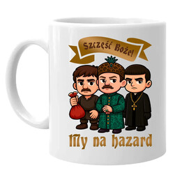 Szczęść Boże! My na hazard V2 - kubek na prezent dla fanów serialu 1670