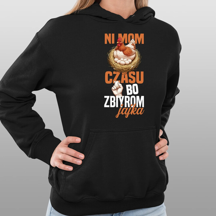 Ni mom czasu, bo zbiyrom jajka - damska bluza na prezent