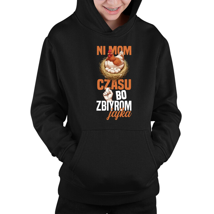 Ni mom czasu, bo zbiyrom jajka - dziecięca bluza na prezent
