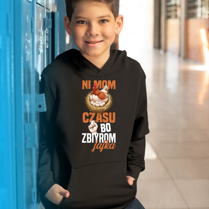 Ni mom czasu, bo zbiyrom jajka - dziecięca bluza na prezent