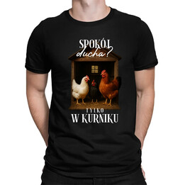 Spokój ducha? Tylko w kurniku - męska koszulka na prezent