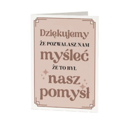 Dziękujemy, że pozwalasz nam myśleć, że to był nasz pomysł - kartka okolicznościowa na prezent