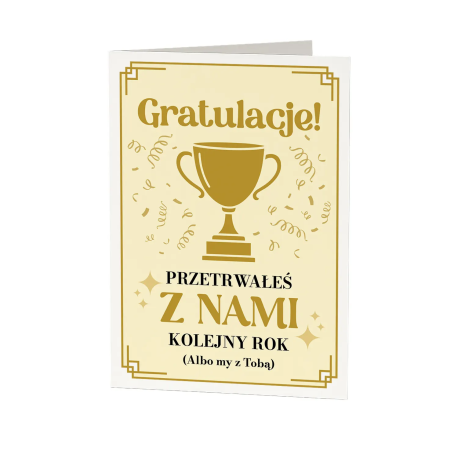 Gratulacje! Przetrwałeś z nami kolejny rok (albo my z Tobą) - kartka okolicznościowa na prezent
