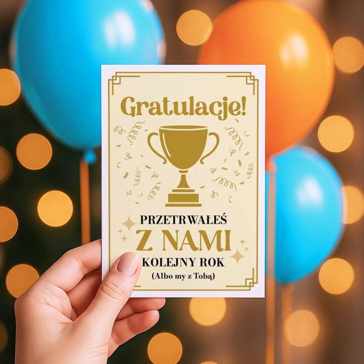 Gratulacje! Przetrwałeś z nami kolejny rok (albo my z Tobą) - kartka okolicznościowa na prezent