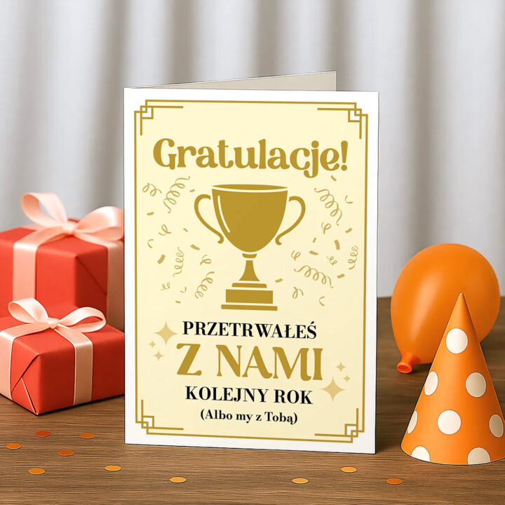 Gratulacje! Przetrwałeś z nami kolejny rok (albo my z Tobą) - kartka okolicznościowa na prezent