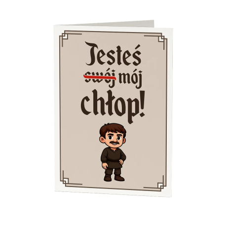 Jesteś mój chłop! v2 - kartka okolicznościowa na prezent dla fanów serialu 1670