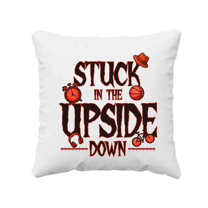 Stuck in the upside down - dla fanów serialu Stranger Things - poduszka na prezent