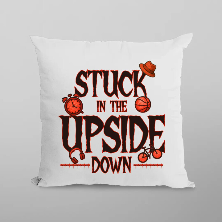 Stuck in the upside down - dla fanów serialu Stranger Things - poduszka na prezent