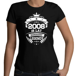 2008 Narodziny legendy 18 lat - damska koszulka na prezent