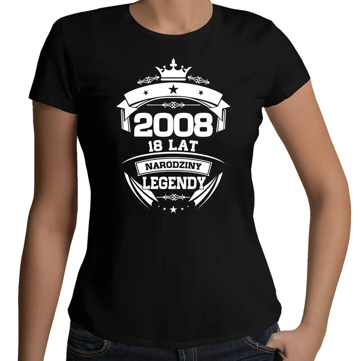 2008 Narodziny legendy 18 lat - damska koszulka na prezent
