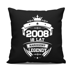 2008 Narodziny legendy 18 lat - czarna poduszka na prezent