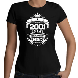 2001 Narodziny legendy 25 lat - damska koszulka na prezent
