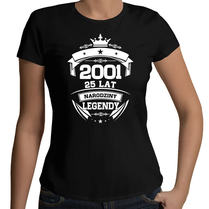 2001 Narodziny legendy 25 lat - damska koszulka na prezent