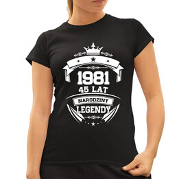 1981 Narodziny legendy 45 lat - damska koszulka na prezent