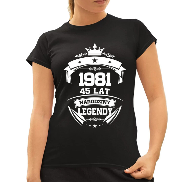 1981 Narodziny legendy 45 lat - damska koszulka na prezent