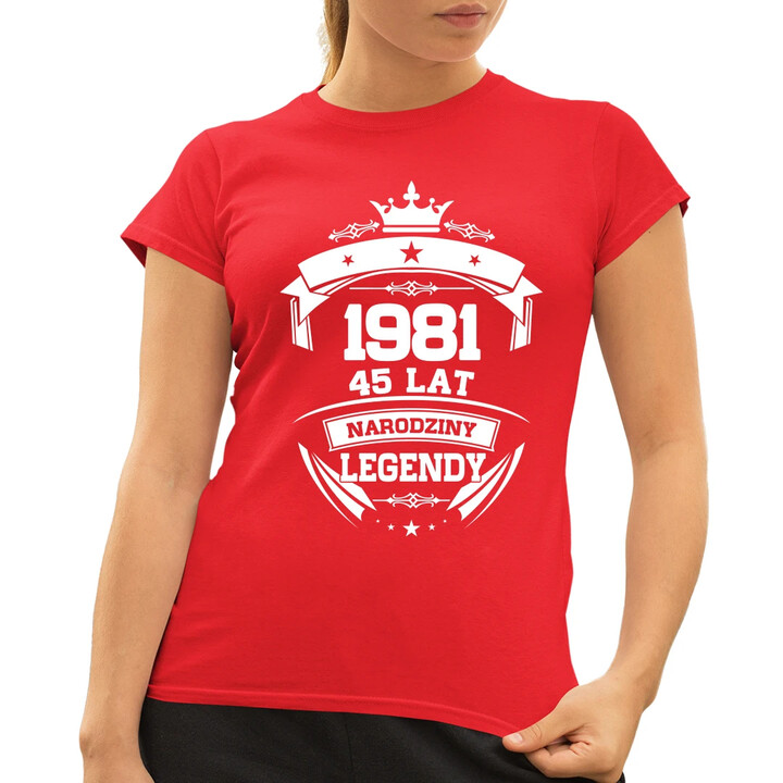 1981 Narodziny legendy 45 lat - damska koszulka na prezent