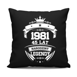 1981 Narodziny legendy 45 lat - czarna poduszka na prezent