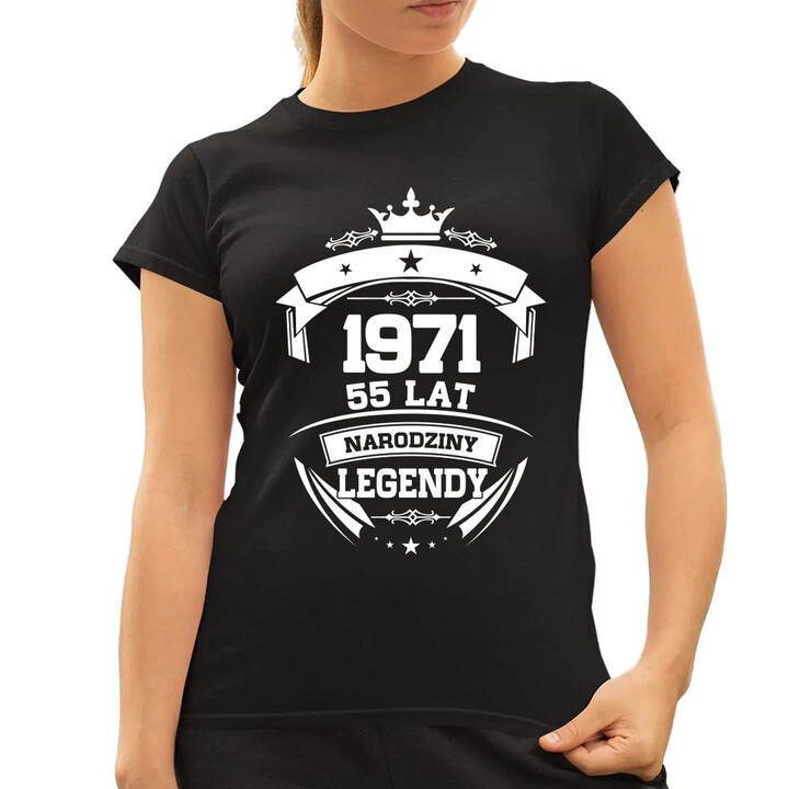 1971 Narodziny legendy 55 lat - damska koszulka na prezent