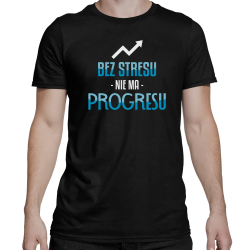 Bez stresu nie ma progresu - męska koszulka na prezent