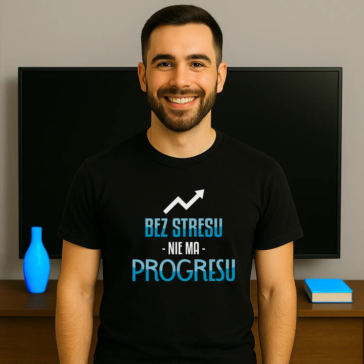 Bez stresu nie ma progresu - męska koszulka na prezent