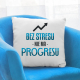 Bez stresu nie ma progresu - poduszka na prezent