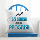 Bez stresu nie ma progresu - poduszka na prezent
