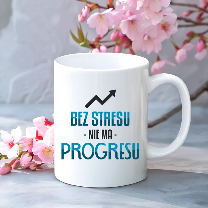 Bez stresu nie ma progresu - kubek na prezent