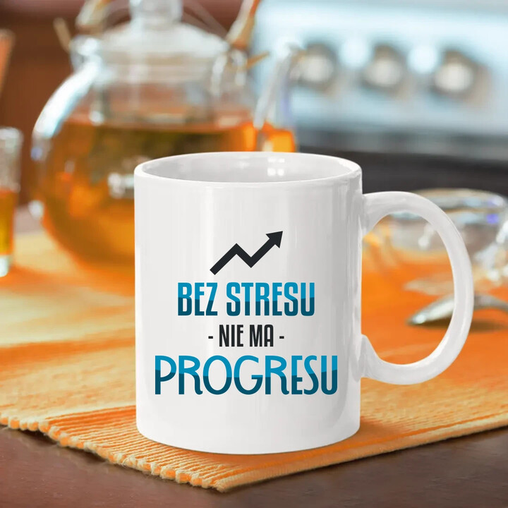 Bez stresu nie ma progresu - kubek na prezent