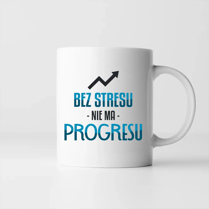 Bez stresu nie ma progresu - kubek na prezent
