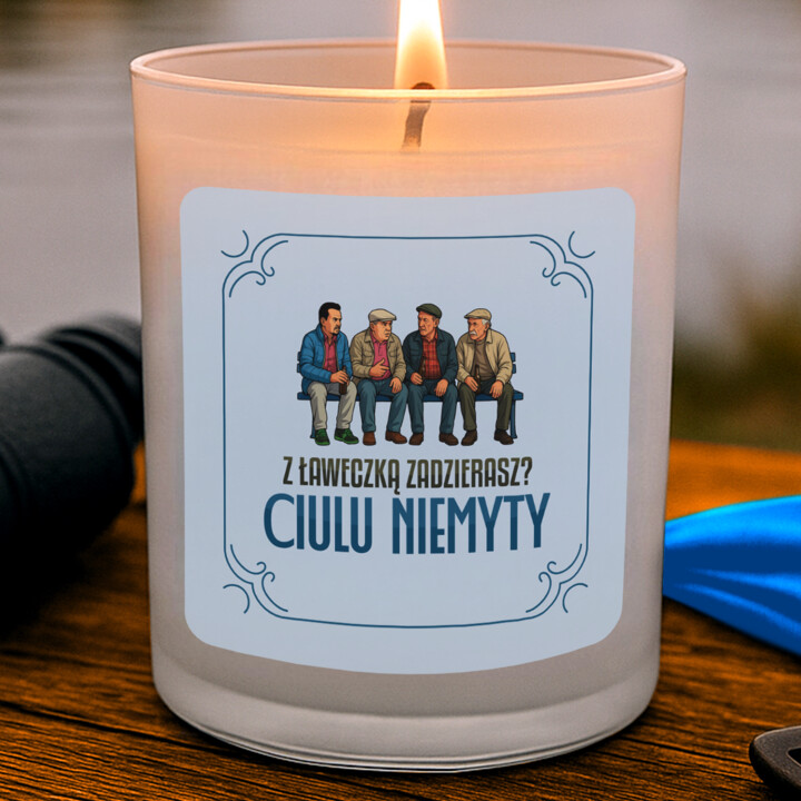 Z ławeczką zadzierasz? Ciulu niemyty - świeczka zapachowa na prezent dla fanów serialu Ranczo